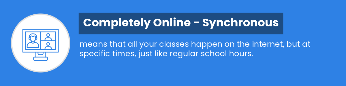 COMPLETELY ONLINE - SYNCHRONOUS